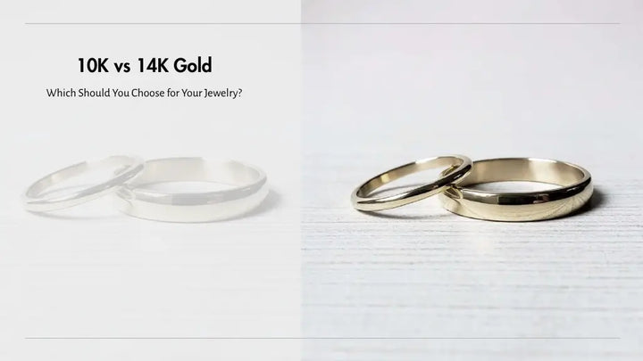 10K vs 14K Gold: Which Should You Choose for Your Jewelry?