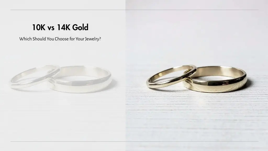 10K vs 14K Gold: Which Should You Choose for Your Jewelry?