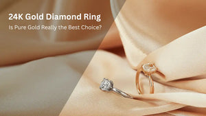 24K Gold Ring with Diamond – Is Pure Gold Really the Best Choice?