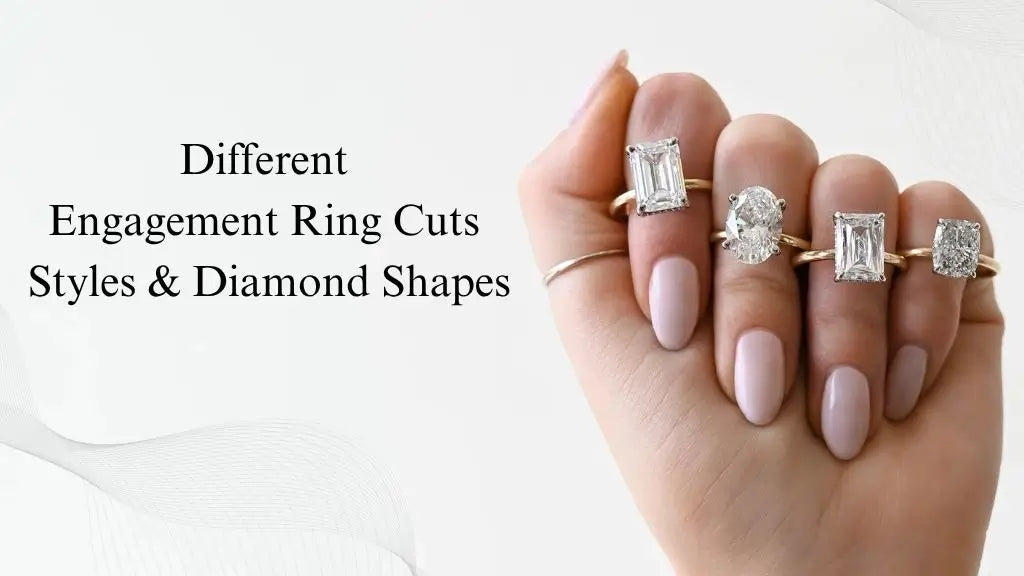 Different Engagement Ring Cuts: Styles & Diamond Shapes