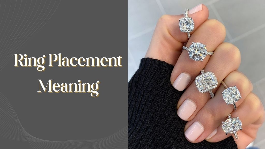 Ring Placement Meaning: Wearing Rings on Each Finger
