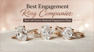 Best Lab Grown Diamond Engagement Rings