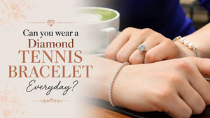 Can You wear a Diamond Tennis Bracelet Everyday?