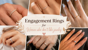 Engagement Rings for Women who don't like Jewelry