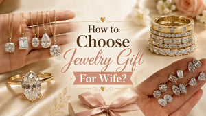 How to Choose Jewelry Gift For Wife?
