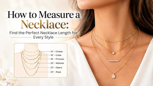 How to Measure a Necklace: Find the Perfect Necklace Length for Every Style