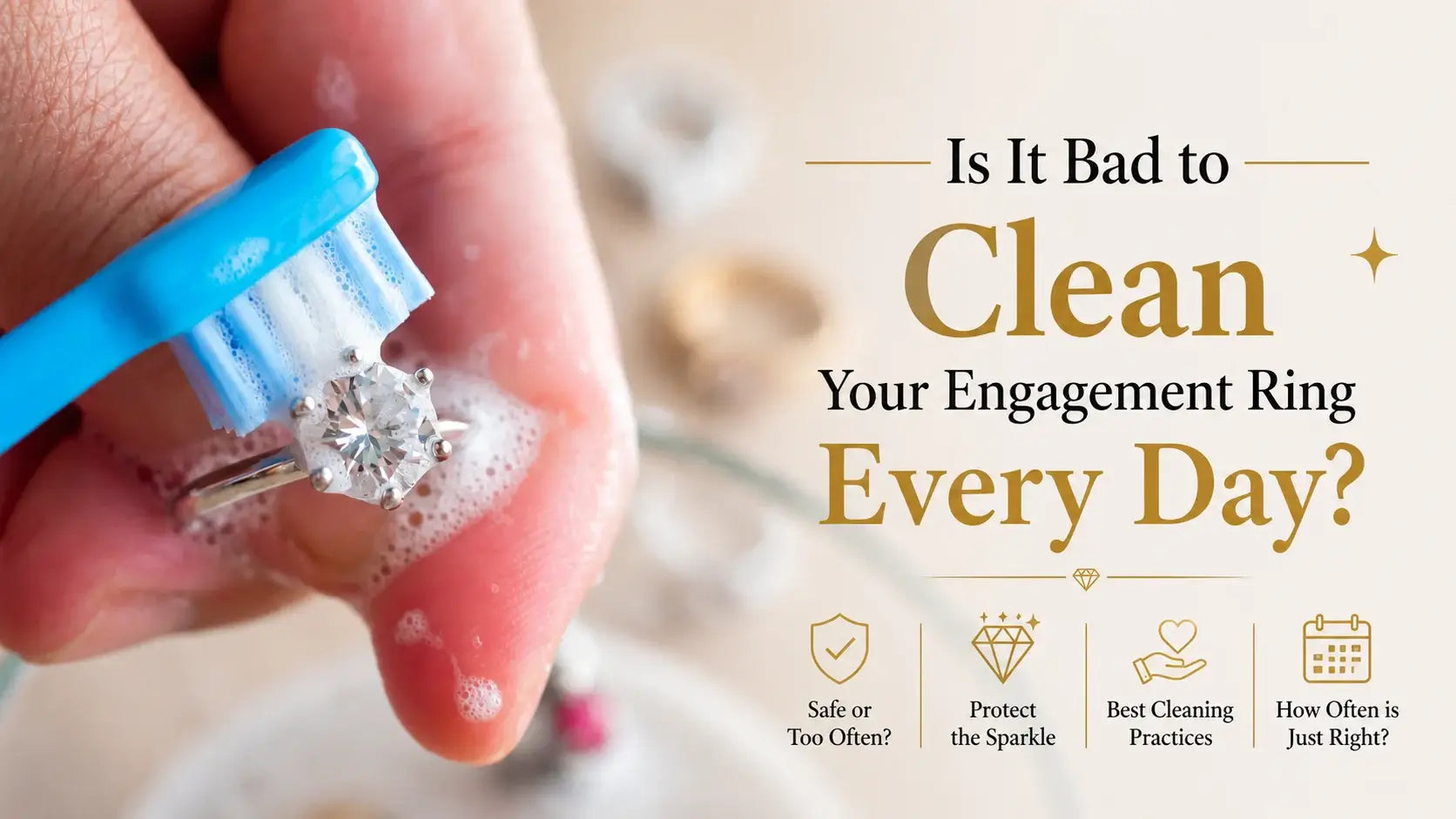 Is It Bad to Clean Your Engagement Ring Every Day?