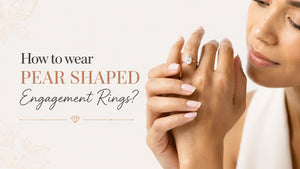 How to wear pear shaped engagement rings?