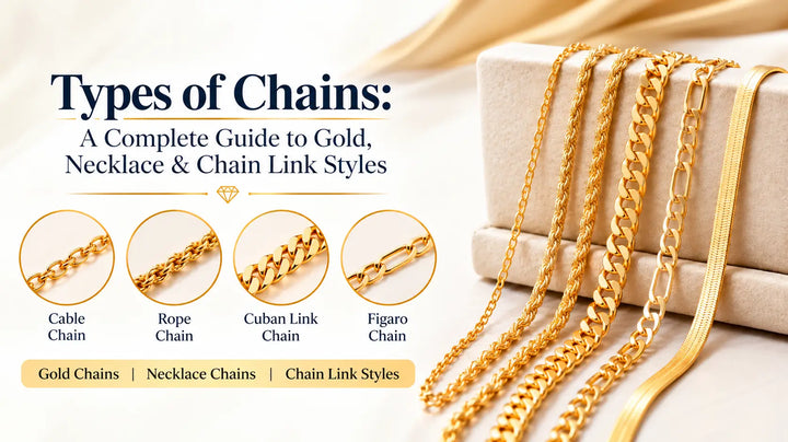 Types of Chains: A Complete Guide to Gold, Necklace & Styles