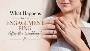 What Happens to the Engagement Ring After the Wedding?