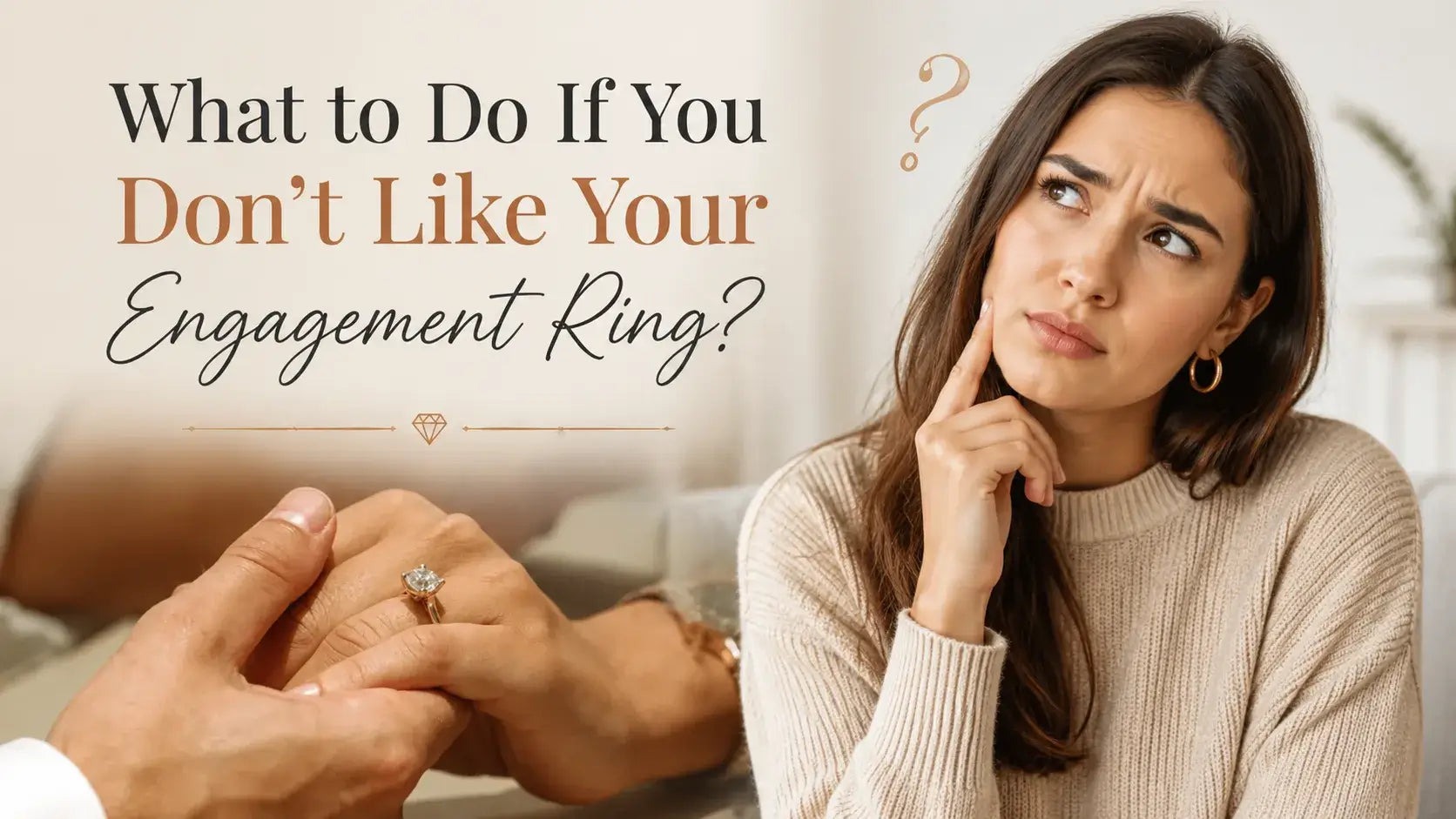 What to Do If You Don’t Like Your Engagement Ring?