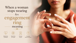 When a woman stops wearing her engagement ring meaning