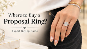 Where to Buy a Proposal Ring? Expert Buying Guide