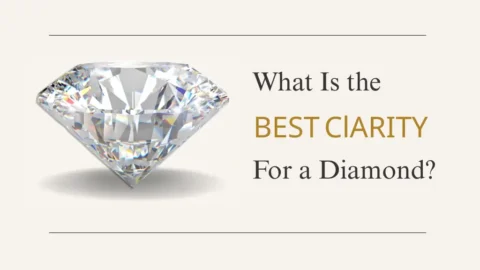What Is the Best Clarity for a Diamond